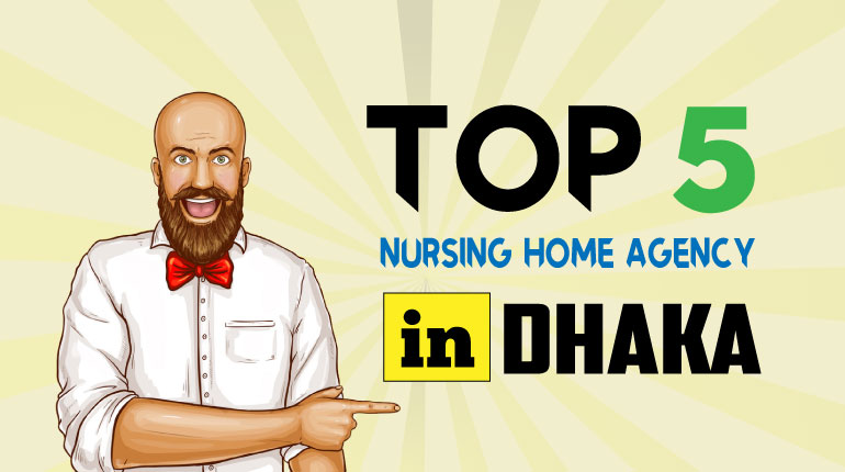 Top 5 Nursing Home Agency in Dhaka Bangladesh